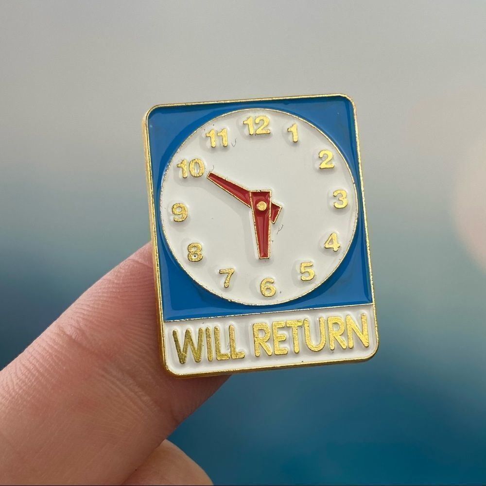 Will Return Sign Enamel Pin/ Brooch Lapel